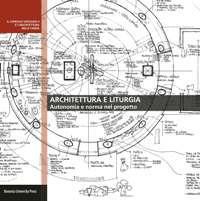 Architettura e liturgia. Autonomia e norma nel progetto - copertina