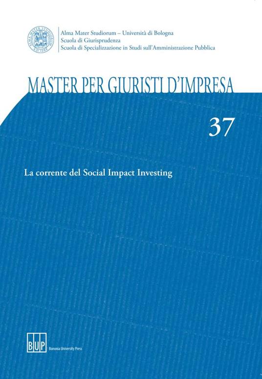 Master per giuristi d'impresa. Vol. 37: corrente del Social Impact Investing, La. - copertina