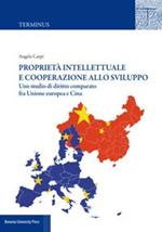 Proprietà intellettuale e cooperazione allo sviluppo. Uno studio di diritto comparato fra Unione Europea e Cina