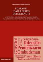 I garanti (dalla parte) dei detenuti. Le istituzioni di garanzia per i privati di libertà tra riflessione internazionale ed esperienza italiana