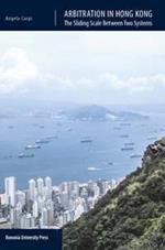 Arbitration in Hong Kong. The sliding scale between two systems
