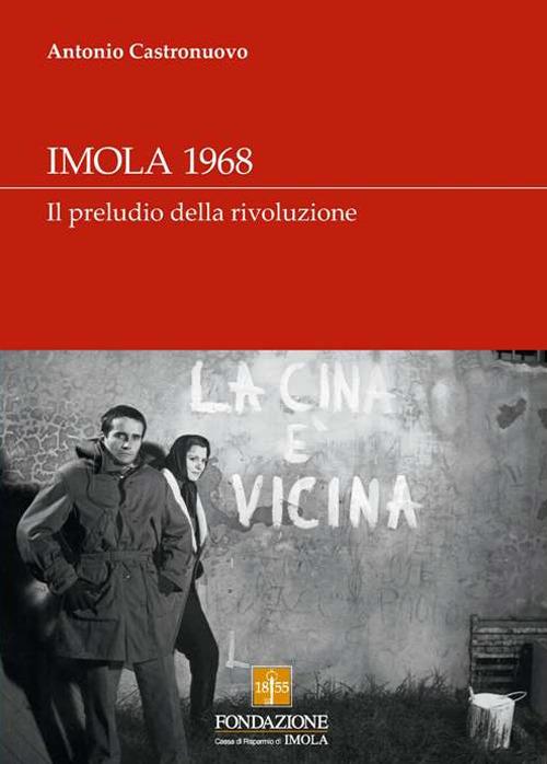 Imola 1968. Il preludio della rivoluzione - Antonio Castronuovo - copertina