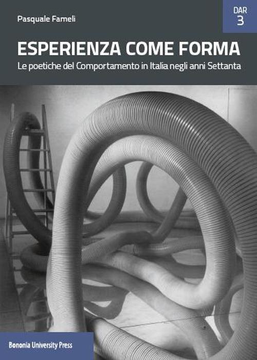 Esperienza come forma. Le poetiche del Comportamento in Italia negli anni Settanta - Pasquale Fameli - copertina