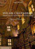 Svelare e rigenerare. Studi sulla cultura del Settecento