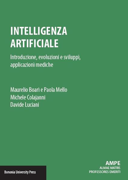 Intelligenza artificiale. Introduzione, evoluzioni e sviluppi, applicazioni mediche - Maurelio Boari,Paola Mello,Michele Colajanni - copertina