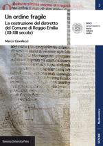 Un ordine fragile. La costruzione del distretto del Comune di Reggio Emilia (XII-XIII secolo)