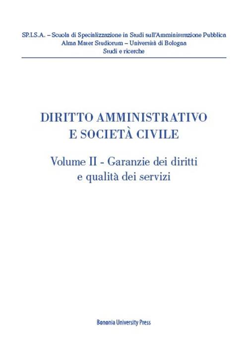 Diritto amministrativo e società civile. Vol. 2: Garanzie dei diritti e qualità dei servizi. - copertina