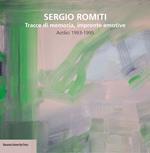 Sergio Romiti. Tracce di memoria, impronte emotive. Acrilici 1993-1995