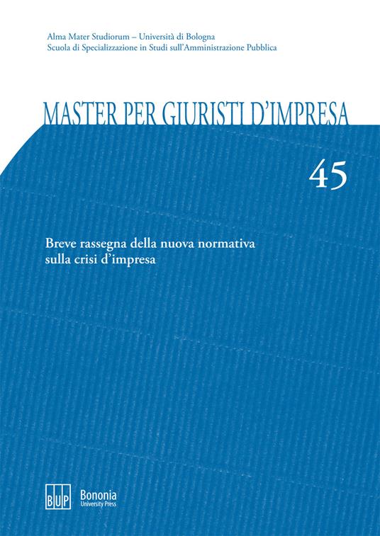 Master per giuristi d'impresa. Vol. 45: Breve rassegna della nuova normativa sulla crisi d'impresa - copertina