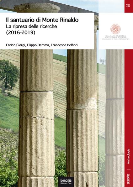 Il santuario di Monte Rinaldo. La ripresa delle ricerche (2016-2019) - Enrico Giorgi,Filippo Demma,Francesco Belfiori - copertina