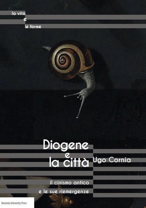 Diogene e la città il cinismo antico e le sue riemergenze - Ugo Cornia - copertina
