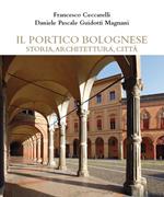 Il portico bolognese storia, architettura, città