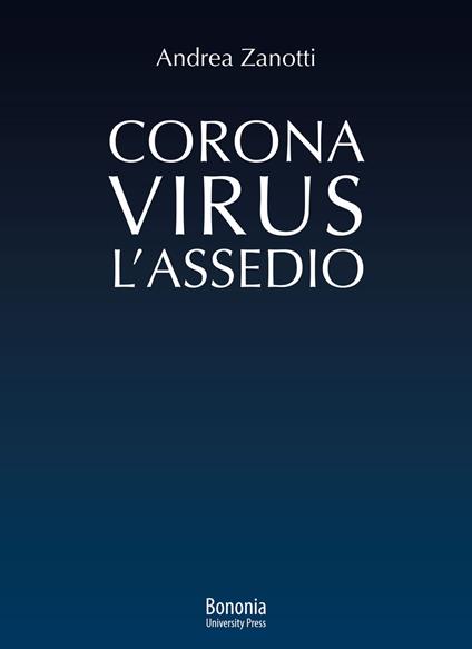 Coronavirus: l'Assedio - Andrea Zanotti - copertina