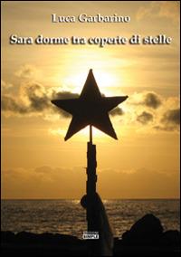 Sara dorme tra coperte di stelle - Luca Garbarino - copertina