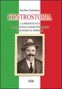 Controstoria. La resistenza partigiana sanseverinate secondo il popolo - Pacifico Fattobene - copertina