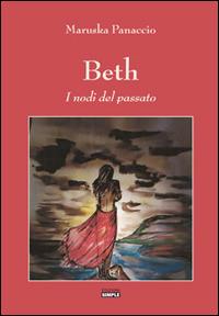 Beth. I nodi del passato - Maruska Panaccio - copertina