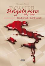 Dossier Brigate Rosse 1969-2007. La lotta armata e le verità nascoste