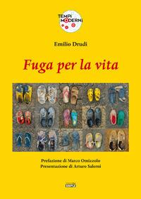 Fuga per la vita. La tragedia dei profughi: una strage annunciata - Emilio Drudi - copertina
