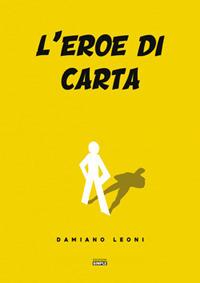 L' eroe di carta - Damiano Leoni - copertina