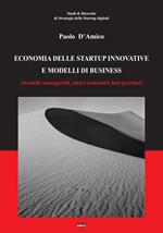 Economia delle startup innovative e modelli di business. (Tecniche manageriali, attori economici, best practice)