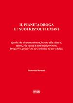 Il pianeta droga e i suoi risvolti umani. Quello che sicuramente non fa bene alla salute e, spesso, è la causa di tanti mali per molti. Droga? No, grazie!