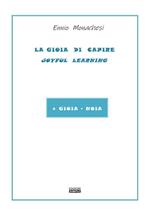 La gioia di capire. Joyful learning. + gioia -noia