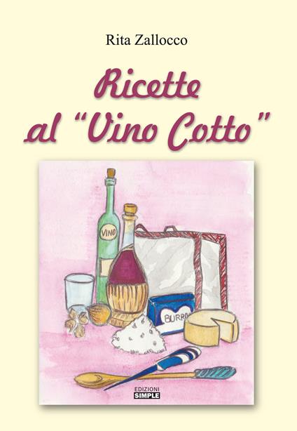 Ricette al «vino cotto» - Rita Zallocco - copertina
