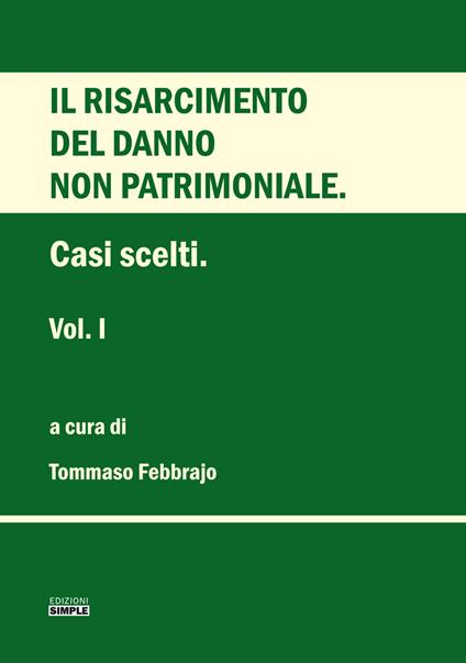 Il risarcimento del danno non patrimoniale. Casi scelti. Vol. 1 - Tommaso Febbrajo - copertina