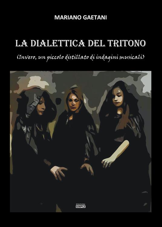 La dialettica del tritono (Invero, un piccolo distillato di indagini musicali) - Mariano Gaetani - copertina