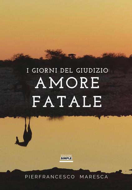 Amore fatale. I giorni del giudizio - Pierfrancesco Maresca - copertina