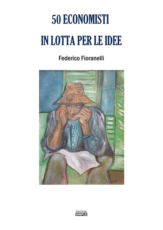 50 economisti in lotta per le idee - Federico Fioranelli - copertina