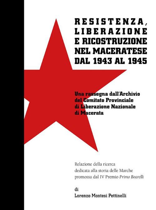 Resistenza, Liberazione e ricostruzione nel Maceratese dal 1943 al 1945 - Lorenzo Montesi Pettinelli - ebook