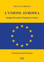L' Unione Europea. Origini, presente, prospettive future