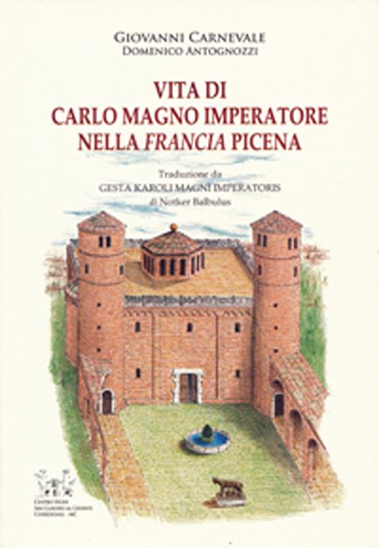 Vita di Carlo Magno Imperatore nella Francia Picena. Testo latino a fronte - Notker Balbulus - copertina