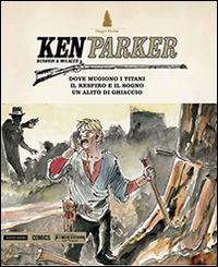 Dove muoiono i titani-Un respiro e il sogno-Un alito di ghiaccio. Ken parker. Vol. 31 - Giancarlo Berardi,Ivo Milazzo - copertina
