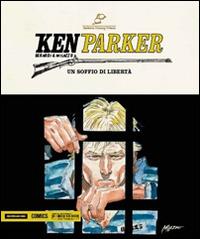 Un soffio di libertà-La rivolta-Il sapore della vendetta. Ken Parker. Vol. 41 - Giancarlo Berardi,Ivo Milazzo - copertina