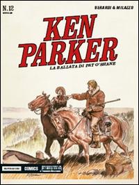La ballata di Pat O'Shane. Ken Parker classic. Vol. 12 - Giancarlo Berardi,Ivo Milazzo - copertina