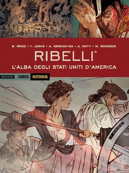 Ribelli. L'alba degli Stati Uniti d'America - Brian Wood,Andrea Mutti,A. Kristantina - copertina