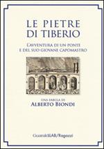 Le pietre di Tiberio. L'avventura di un ponte e del suo giovane capomastro