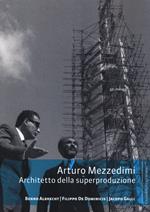 Arturo Mezzedimi. Architetto della superproduzione
