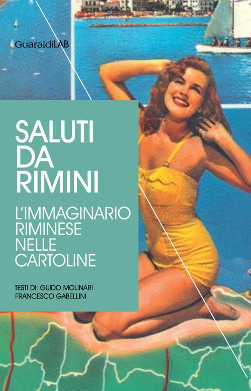 Saluti da Rimini. L'immaginario riminese nelle cartoline - Mariacristina Serafini - copertina