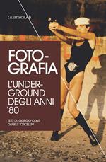 Foto-grafia. L'underground degli anni '80