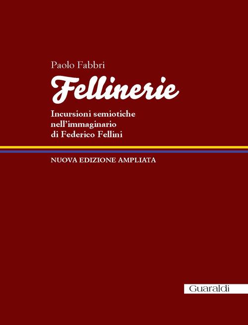 Fellinerie. Incursioni semiotiche nell'immaginario di Federico Fellini - Paolo Fabbri - copertina