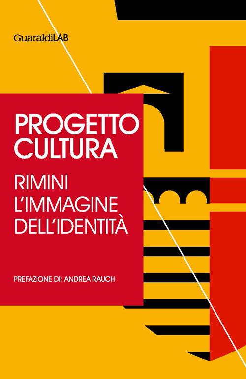 Progetto cultura. Rimini. L'immagine dell'identità - Mariacristina Serafini - copertina