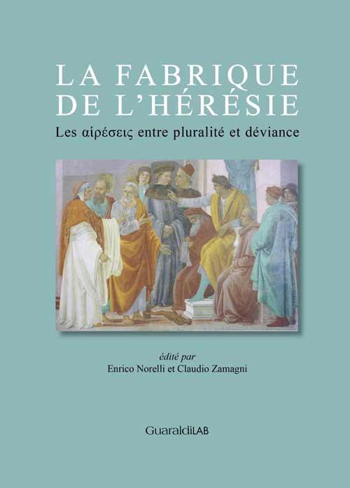 La fabrique de l'hérésie. Les «hairéseis» entre pluralité et déviance - copertina
