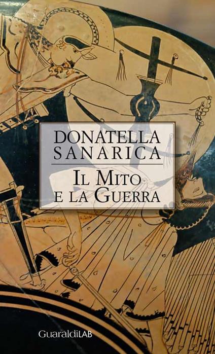 Il mito e la guerra - Donatella Sanarica - copertina