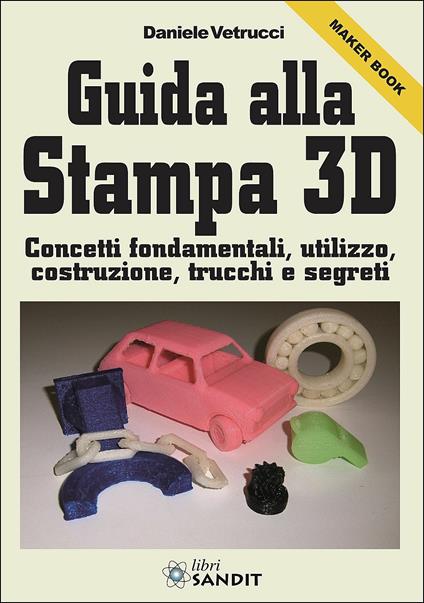 Guida alla stampa 3D - Daniele Vetrucci - copertina
