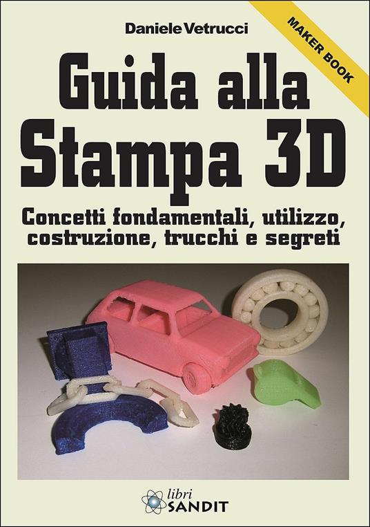 Guida alla stampa 3D - Daniele Vetrucci - copertina