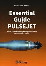 Essential guide to the pulsejet. History, developments and theory of the resonance jet engine