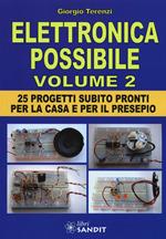 Elettronica possibile. Con gadget. Vol. 2: 25 progetti subito pronti per la casa e per il presepio.